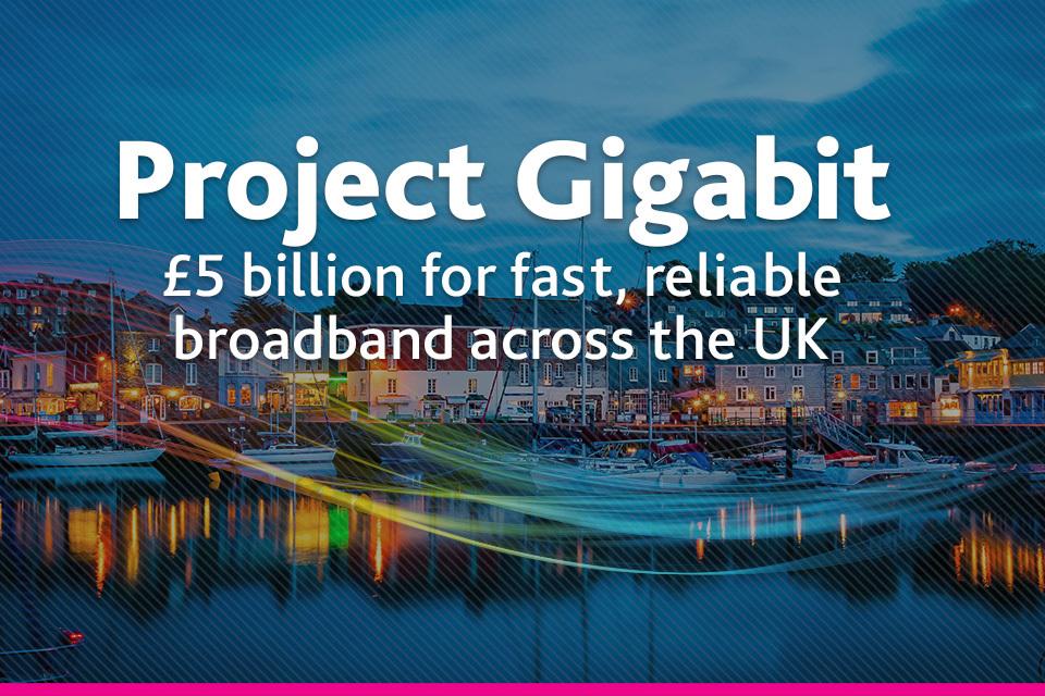 Project Gigabit: fast reliable broadband for people across the UK